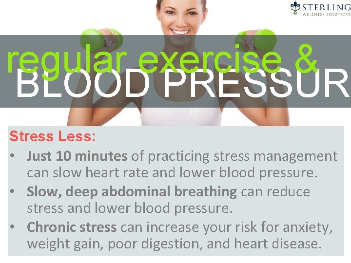 regular exercise & BLOOD PRESSURE Stress Less: • Just 10 minutes of practicing stress