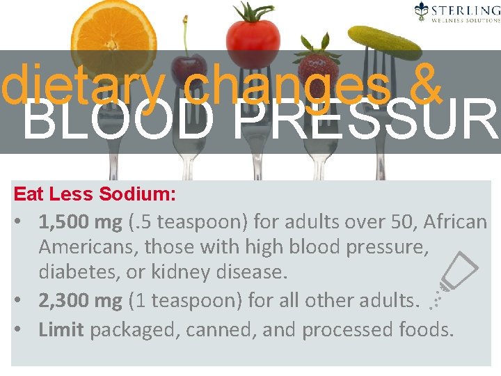 dietary changes & BLOOD PRESSURE Eat Less Sodium: • 1, 500 mg (. 5
