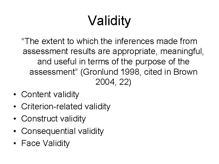 Validity • • • “The extent to which the inferences made from assessment results