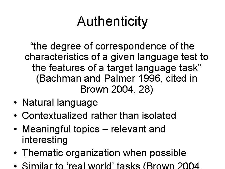 Authenticity • • “the degree of correspondence of the characteristics of a given language