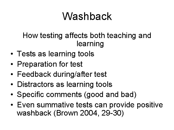 Washback • • • How testing affects both teaching and learning Tests as learning