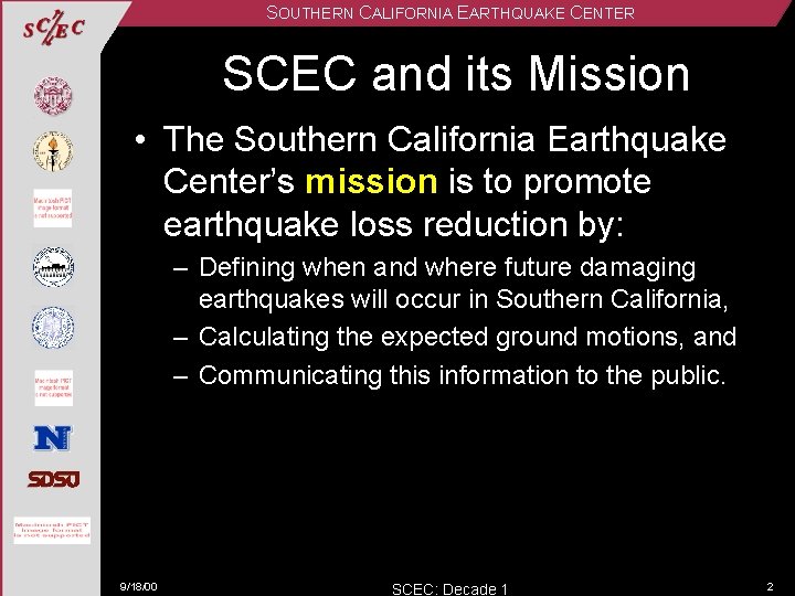 SOUTHERN CALIFORNIA EARTHQUAKE CENTER SCEC and its Mission • The Southern California Earthquake Center’s