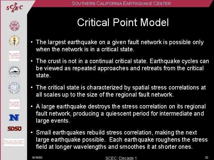 SOUTHERN CALIFORNIA EARTHQUAKE CENTER Critical Point Model • The largest earthquake on a given