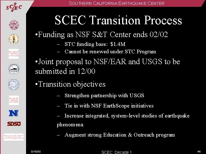 SOUTHERN CALIFORNIA EARTHQUAKE CENTER SCEC Transition Process • Funding as NSF S&T Center ends