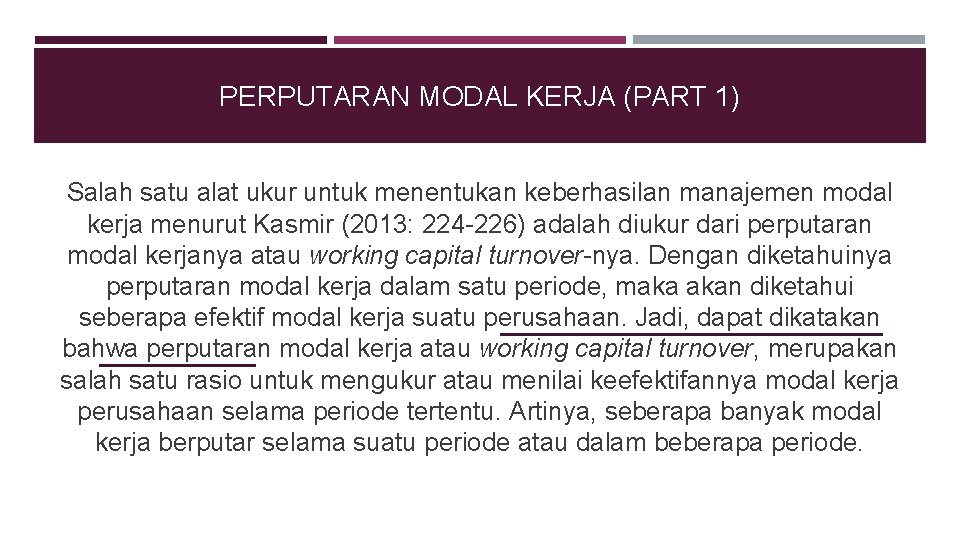 PERPUTARAN MODAL KERJA (PART 1) Salah satu alat ukur untuk menentukan keberhasilan manajemen modal