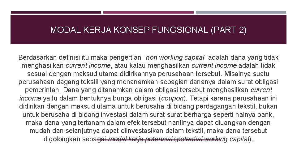 MODAL KERJA KONSEP FUNGSIONAL (PART 2) Berdasarkan definisi itu maka pengertian “non working capital”