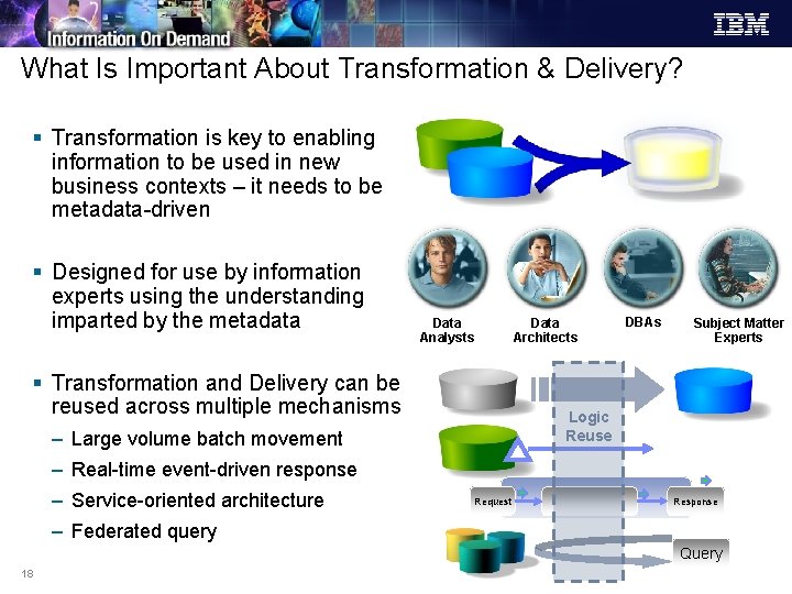 What Is Important About Transformation & Delivery? § Transformation is key to enabling information