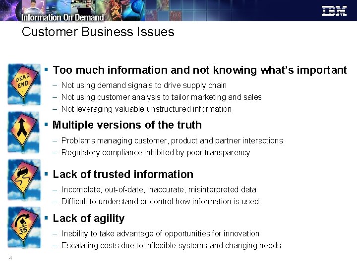 Customer Business Issues § Too much information and not knowing what’s important – Not