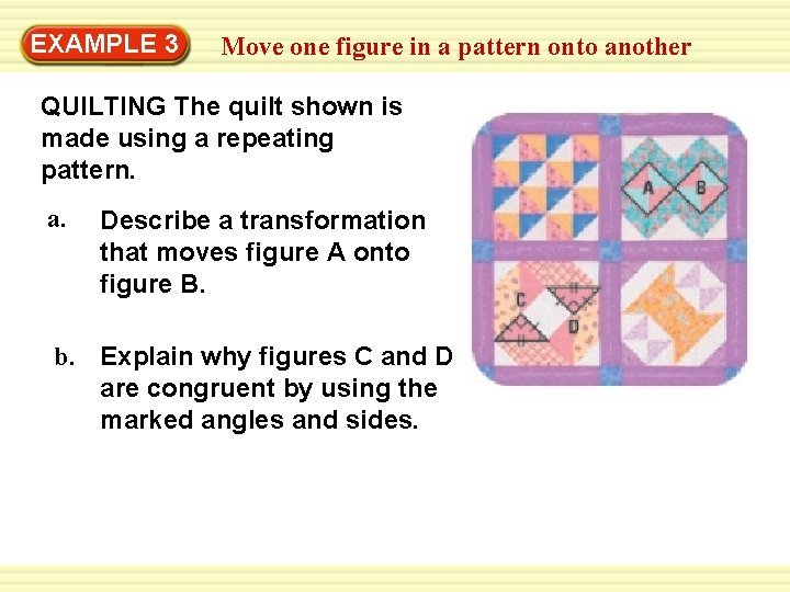 Warm-Up 3 Exercises EXAMPLE Move one figure in a pattern onto another QUILTING The