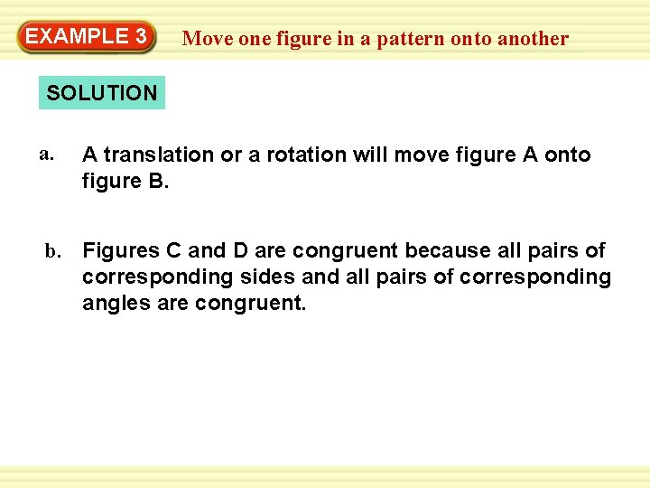 Warm-Up 3 Exercises EXAMPLE Move one figure in a pattern onto another SOLUTION a.