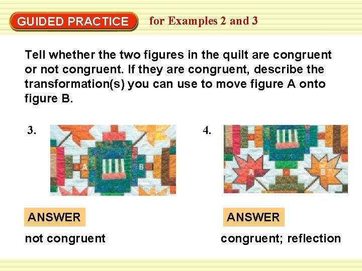Warm-Up Exercises GUIDED PRACTICE for Examples 2 and 3 Tell whether the two figures