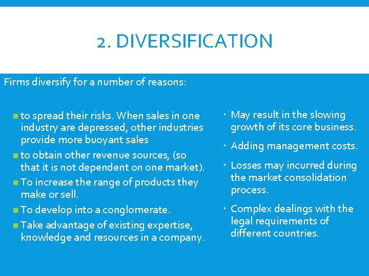 2. DIVERSIFICATION Firms diversify for a number of reasons: n to spread their risks.
