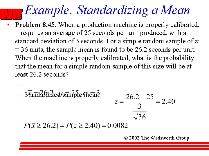 Example: Standardizing a Mean • Problem 8. 45: When a production machine is properly