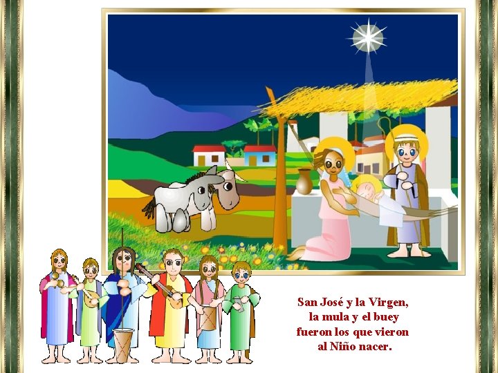 San José y la Virgen, la mula y el buey fueron los que vieron