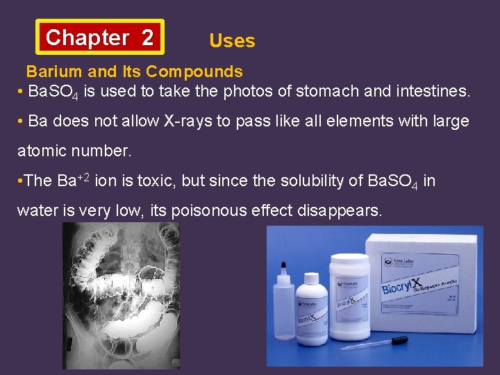 Chapter 2 Uses Barium and Its Compounds • Ba. SO 4 is used to