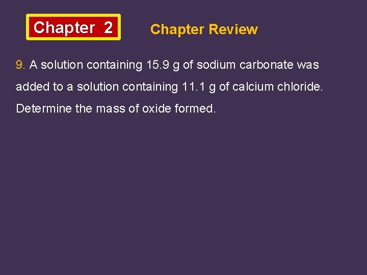 Chapter 2 Chapter Review 9. A solution containing 15. 9 g of sodium carbonate