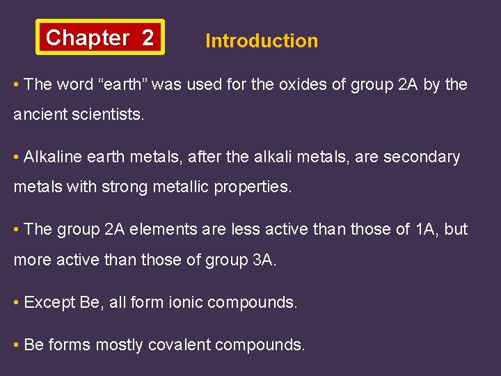 Chapter 2 Introduction • The word “earth” was used for the oxides of group