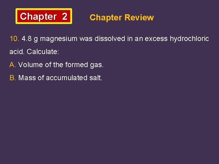 Chapter 2 Chapter Review 10. 4. 8 g magnesium was dissolved in an excess