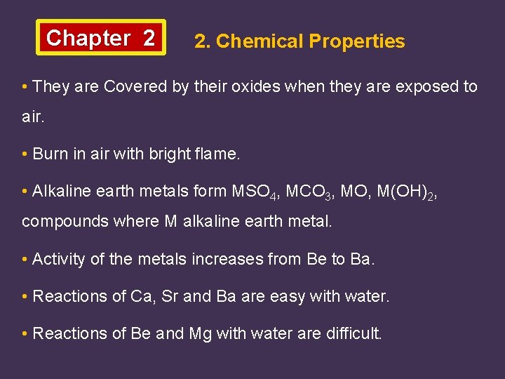 Chapter 2 2. Chemical Properties • They are Covered by their oxides when they