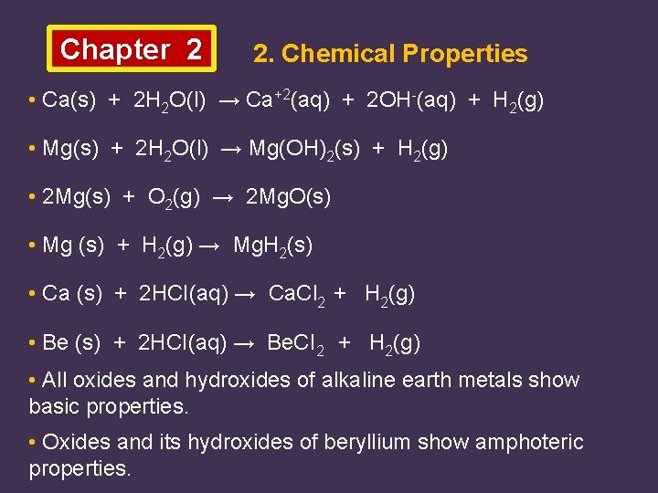 Chapter 2 2. Chemical Properties • Ca(s) + 2 H 2 O(l) → Ca+2(aq)