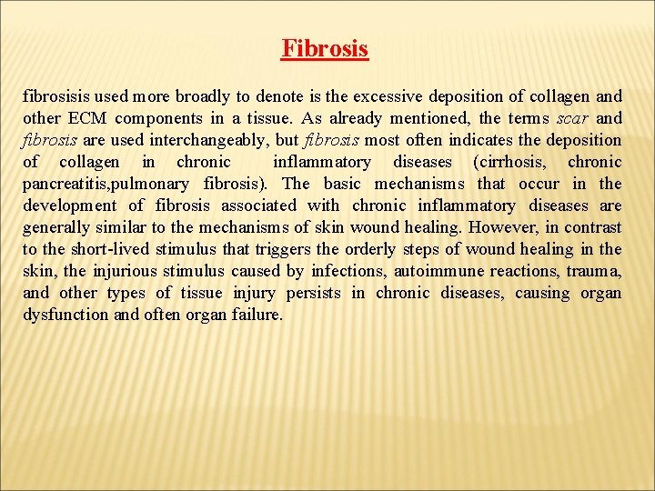 Fibrosis fibrosisis used more broadly to denote is the excessive deposition of collagen and
