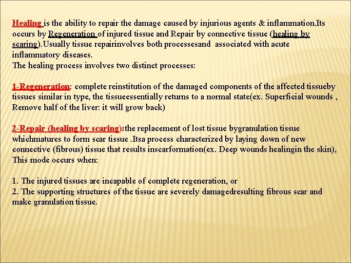 Healing is the ability to repair the damage caused by injurious agents & inflammation.