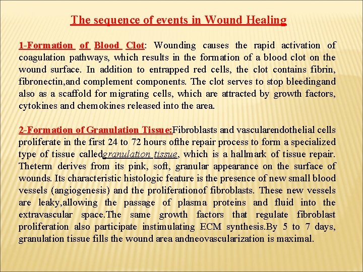 The sequence of events in Wound Healing 1 -Formation of Blood Clot: Wounding causes