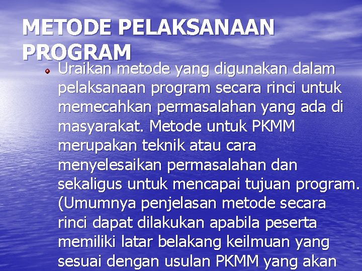 METODE PELAKSANAAN PROGRAM Uraikan metode yang digunakan dalam pelaksanaan program secara rinci untuk memecahkan