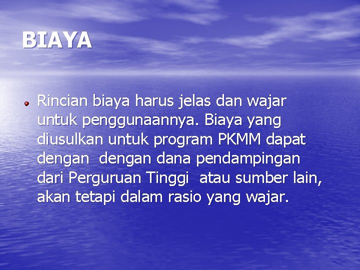 BIAYA Rincian biaya harus jelas dan wajar untuk penggunaannya. Biaya yang diusulkan untuk program