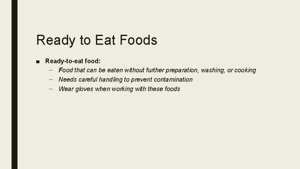 Ready to Eat Foods ■ Ready-to-eat food: – Food that can be eaten without