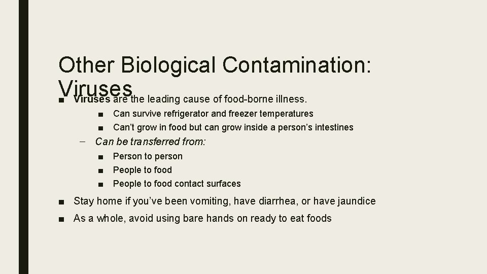 Other Biological Contamination: Viruses ■ Viruses are the leading cause of food-borne illness. ■