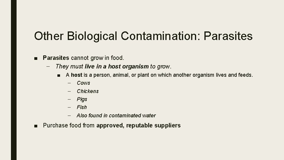 Other Biological Contamination: Parasites ■ Parasites cannot grow in food. – They must live