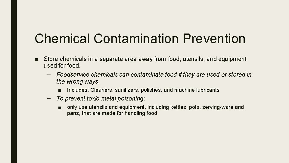 Chemical Contamination Prevention ■ Store chemicals in a separate area away from food, utensils,