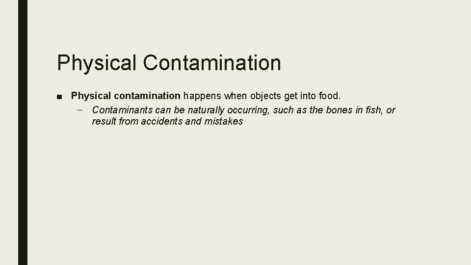 Physical Contamination ■ Physical contamination happens when objects get into food. – Contaminants can