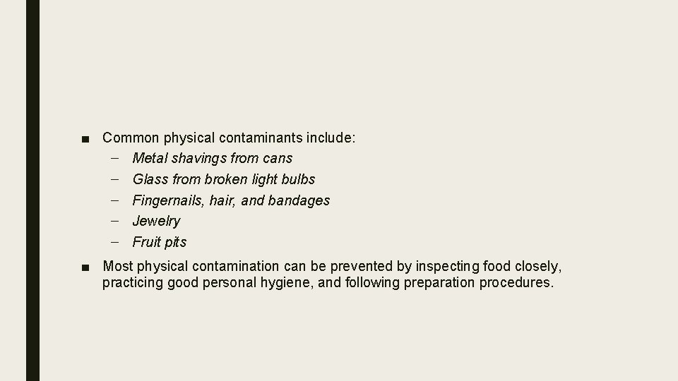 ■ Common physical contaminants include: – Metal shavings from cans – Glass from broken