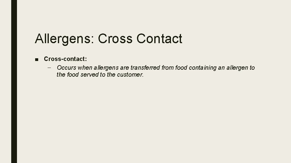 Allergens: Cross Contact ■ Cross-contact: – Occurs when allergens are transferred from food containing