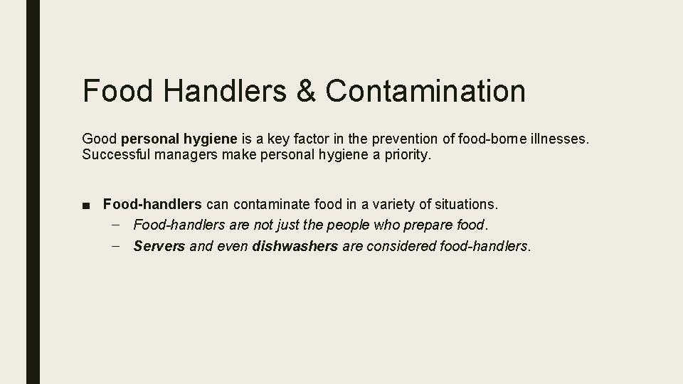 Food Handlers & Contamination Good personal hygiene is a key factor in the prevention