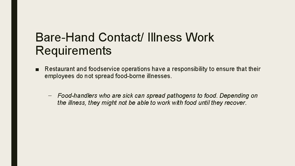 Bare-Hand Contact/ Illness Work Requirements ■ Restaurant and foodservice operations have a responsibility to