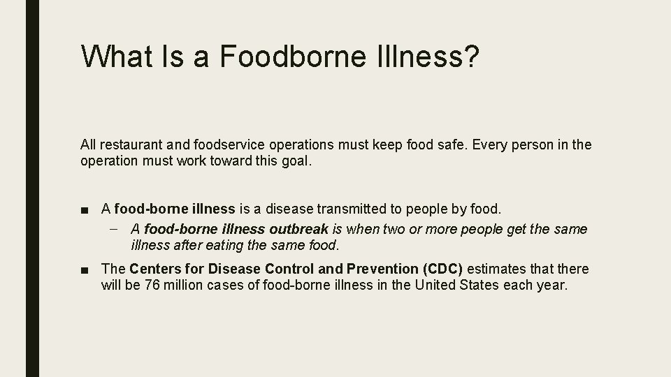 What Is a Foodborne Illness? All restaurant and foodservice operations must keep food safe.