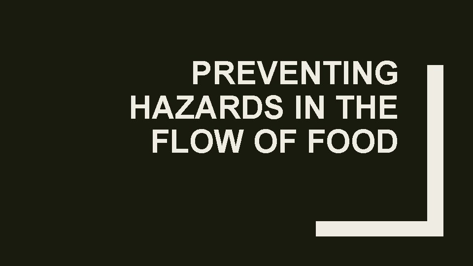 PREVENTING HAZARDS IN THE FLOW OF FOOD 
