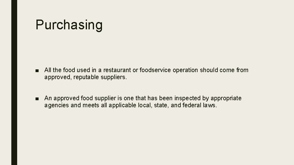Purchasing ■ All the food used in a restaurant or foodservice operation should come