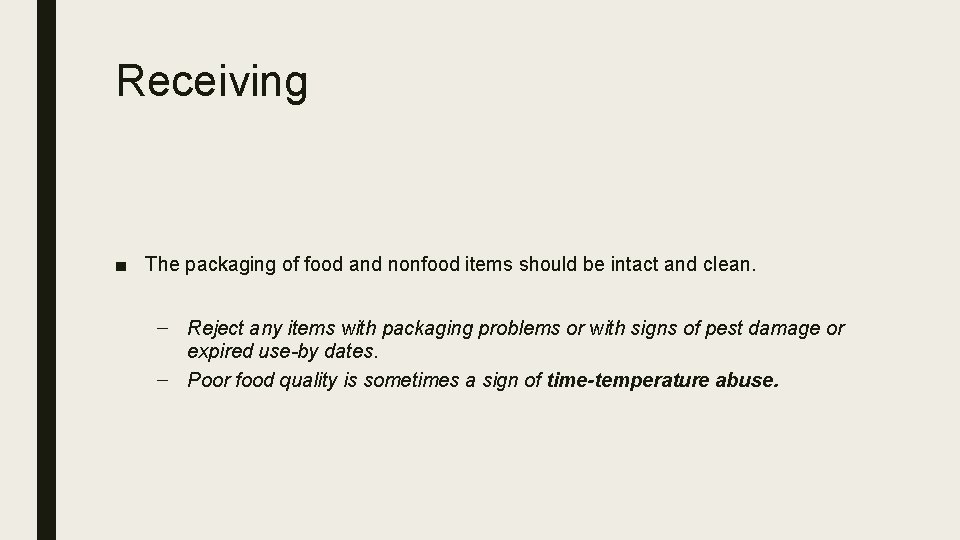 Receiving ■ The packaging of food and nonfood items should be intact and clean.