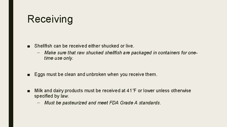 Receiving ■ Shellfish can be received either shucked or live. – Make sure that