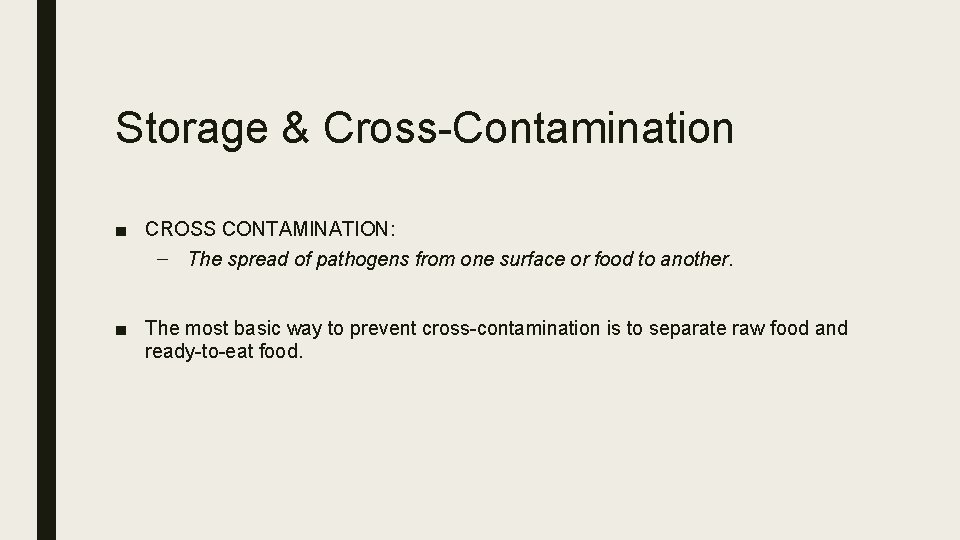 Storage & Cross-Contamination ■ CROSS CONTAMINATION: – The spread of pathogens from one surface
