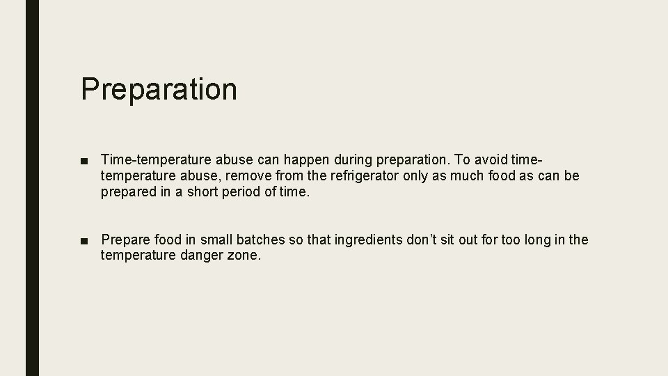 Preparation ■ Time-temperature abuse can happen during preparation. To avoid timetemperature abuse, remove from