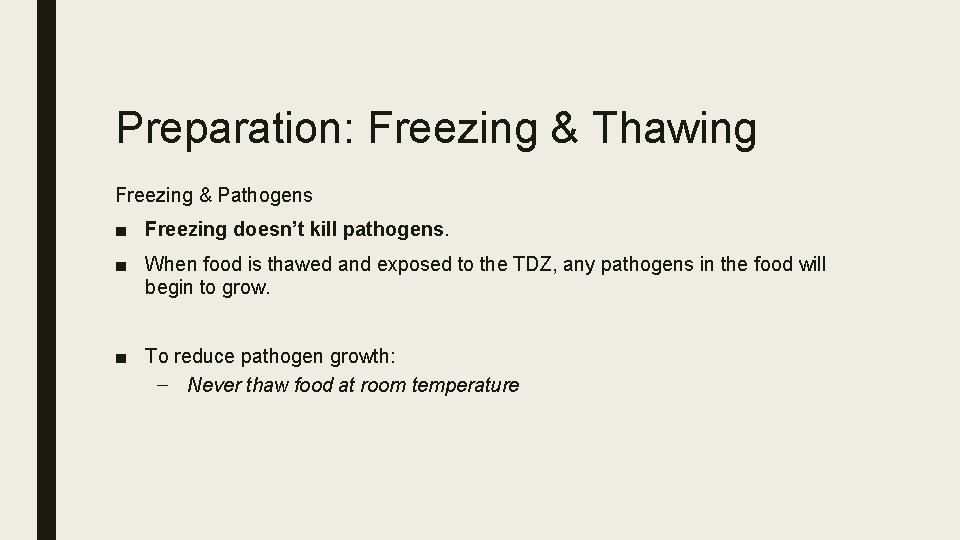 Preparation: Freezing & Thawing Freezing & Pathogens ■ Freezing doesn’t kill pathogens. ■ When
