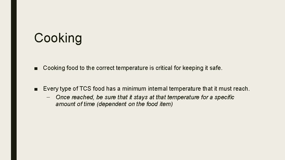 Cooking ■ Cooking food to the correct temperature is critical for keeping it safe.