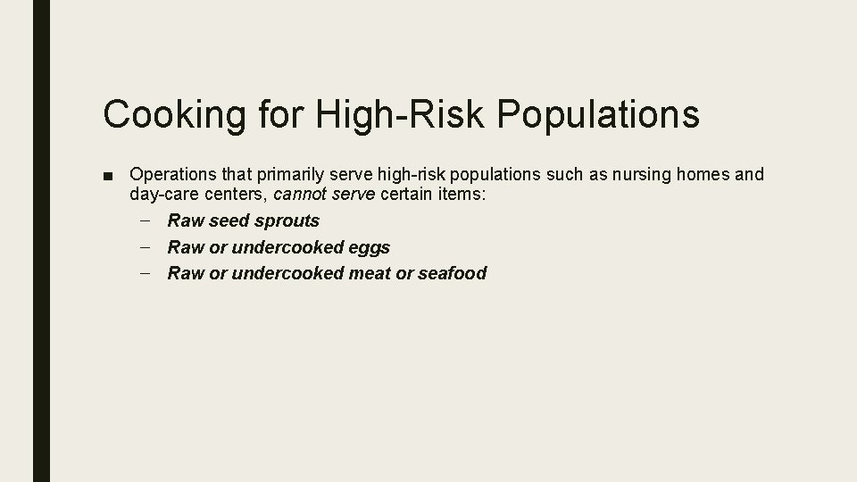 Cooking for High-Risk Populations ■ Operations that primarily serve high-risk populations such as nursing