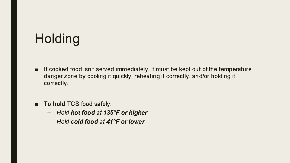 Holding ■ If cooked food isn’t served immediately, it must be kept out of