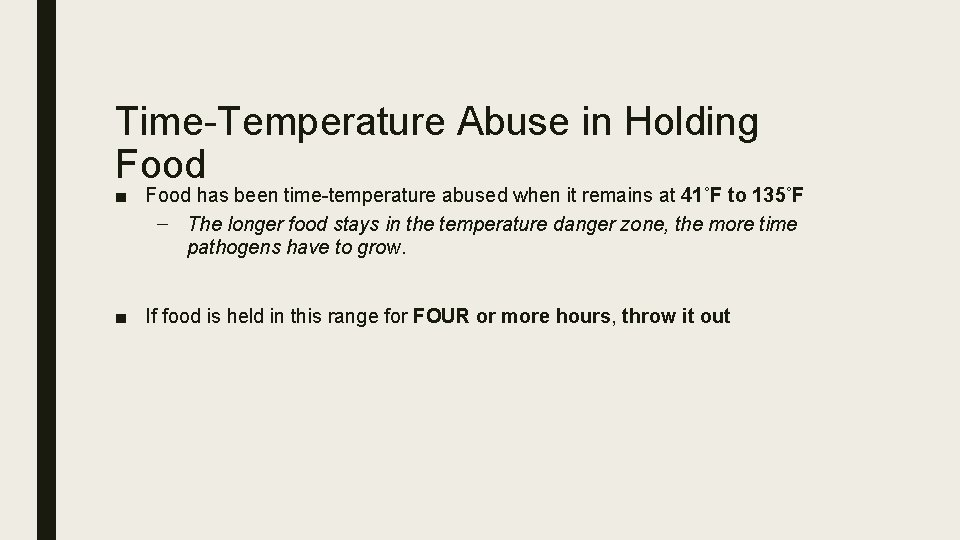 Time-Temperature Abuse in Holding Food ■ Food has been time-temperature abused when it remains